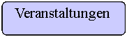 Flussdiagramm: Alternativer Prozess: Veranstaltungen